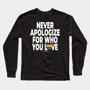 Never apologize for who you are - human activist - LGBT / LGBTIQ (125) Long Sleeve T-Shirt